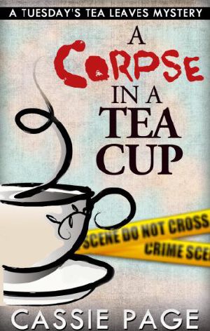 [Tuesdays Tea Leaves Mysteries 01] • A Corpse in a Teacup